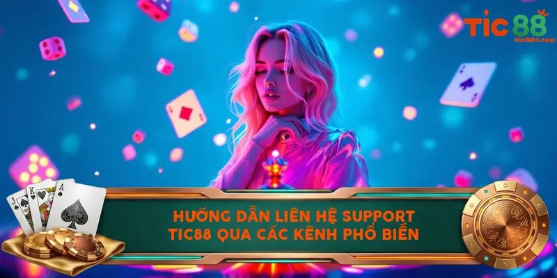 Hướng dẫn liên hệ support TIC88 qua các kênh phổ biến
