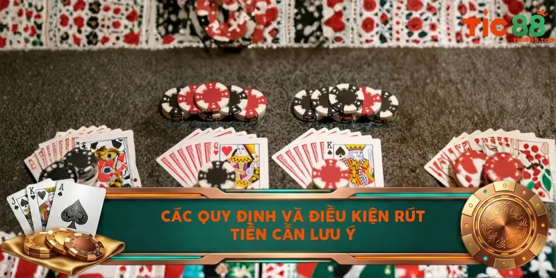 Các quy định và điều kiện rút tiền cần lưu ý Các quy định và điều kiện rút tiền cần lưu ý